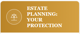 Estate Planning: Your Protection